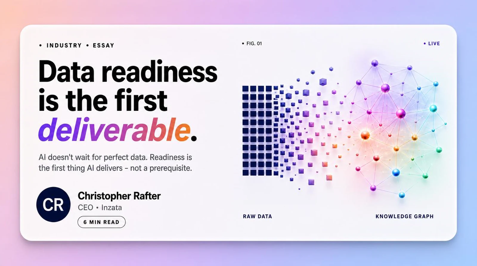 Your Data Readiness Isn't a Prerequisite for AI. It's the First Deliverable of AI.